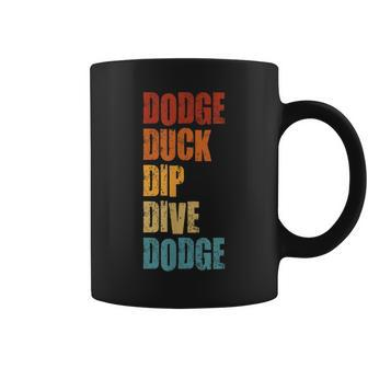 Dodge Duck Dip Dive Dodge Funny Dodgeball Design Gift For Women Coffee Mug - Thegiftio UK