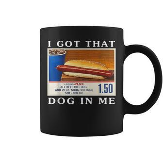 I Got That Dog In Me Hot Dogs Combo Coffee Mug | Mazezy