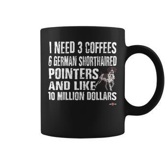 Dog German Shorthaired Funny Gsp I Need 6 German Shorthaired Pointers Coffee Mug - Monsterry DE
