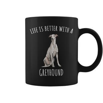 Dog Grayhound Life Is Better With A Greyhound Dog Lover Coffee Mug - Monsterry DE