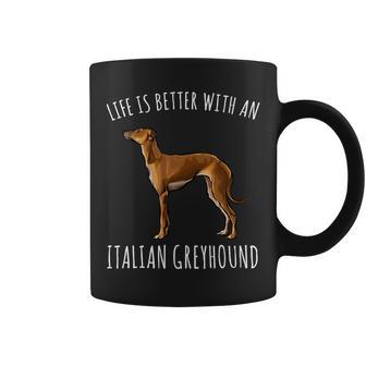 Dog Grayhound Life Is Better With A Italian Greyhound Dog Lover 21 Coffee Mug - Monsterry