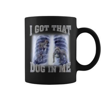 I Got That Dog In Me Xray Meme Gymer Sport Gym Coffee Mug - Monsterry