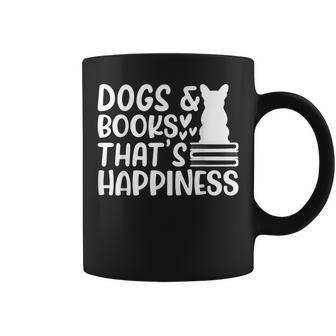 Dogs & Books Thats Happiness Reading Books Dog Owner Reading Funny Designs Funny Gifts Coffee Mug | Mazezy