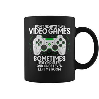 I Dont Alwasy Play Video Games Gaming Humor Gamer Coffee Mug - Thegiftio UK