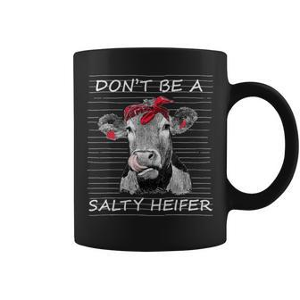 Dont Be A Salty Heifer Cow Animals Lover Coffee Mug | Mazezy
