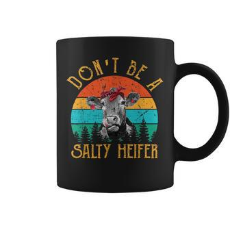 Dont Be A Salty Heifer Cow Lover Gift Funny Farm Girl Coffee Mug | Mazezy