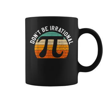 Dont Be Irrational Symbol Pi Day Joke Math Teacher Funny Coffee Mug - Thegiftio UK