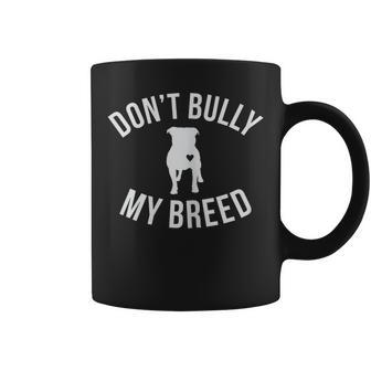 Don't Bully My Breed For Pitbull Lover Rescue Dog Mom Coffee Mug | Mazezy DE