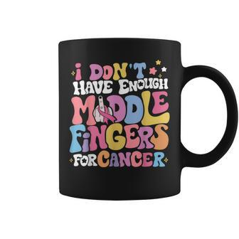 I Don't Have Enough Middle Fingers For Cancer Groovy Ribbon Coffee Mug - Monsterry CA