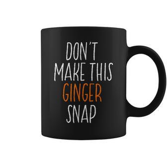 Don't Make This Ginger Snap Redhead Coffee Mug | Mazezy AU