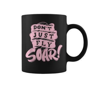 Don't Just Fly Soar Happiness Quote Inspirational Coffee Mug | Mazezy