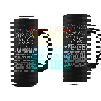 Dont Know How To Act My Age Saying Sarcastic Coffee Mug | Mazezy