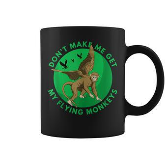 Dont Make Me Get My Flying Monkeys - Scary Halloween Gift Coffee Mug | Mazezy