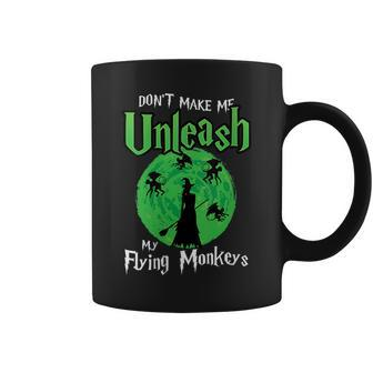Dont Make Me Unleash My Flying Monkeys Halloween Witch Fun Coffee Mug | Mazezy