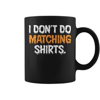 I Don't Do Matching Halloween Couple Scary Spooky Him Her Coffee Mug - Monsterry