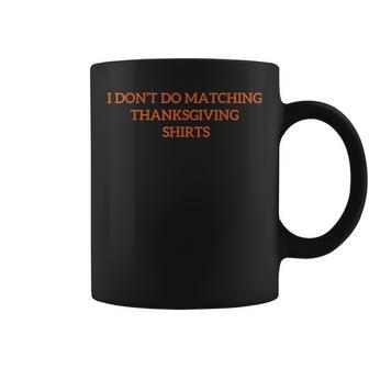 I Don't Do Matching Thanksgiving For Couples Coffee Mug - Seseable