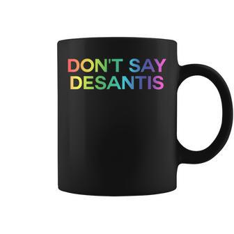 Dont Say Desantis Florida Lgbt Gay Pride Coffee Mug | Mazezy