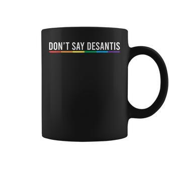 Dont Say Desantis Florida Say Gay Lgbtq Pride Anti Desantis Coffee Mug | Mazezy AU