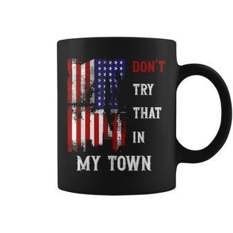 Don't Try That In My Town Men Coffee Mug | Mazezy