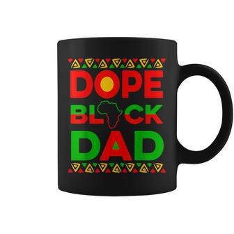 Dope Black Dad Matter Black History Junetenth Fathers Day Coffee Mug | Mazezy