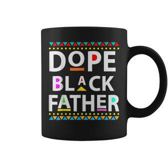 Dope Black Father Men Dope Black Dad Fathers Day Coffee Mug | Mazezy