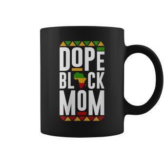 Dope Black Mom Black History Melanin Black Pride Coffee Mug | Mazezy