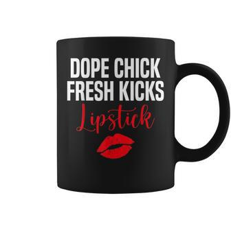 Dope Chick Fresh Kicks Lipstick Funny Saying Coffee Mug - Seseable