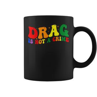 Drag Is Not A Crime Lgbt Gay Pride Equality Drag Queen Coffee Mug | Mazezy