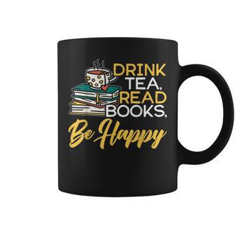 Drink Tea Read Books Be Happy Book Reader Bookworm Reading Reading Funny Designs Funny Gifts Coffee Mug | Mazezy
