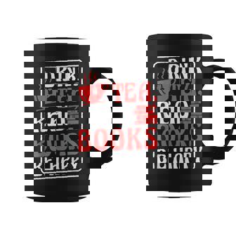 Drink Tea Read Books Be Happy Book Reading And Booklover Reading Funny Designs Funny Gifts Coffee Mug | Mazezy