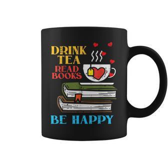 Drink Tea Read Books Be Happy Bookworm Librarian Women Girls Coffee Mug | Mazezy