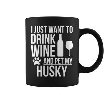 Drink Wine Pet My Husky Dog Owner Dog Lover Siberian Husky Coffee Mug | Mazezy