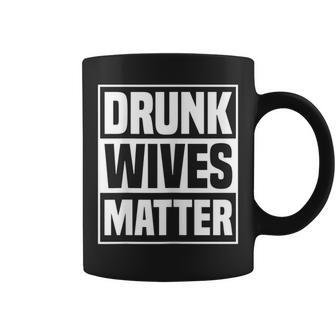 Drunk Wives Matter Drinking Wife Sarcasm Coffee Mug - Seseable