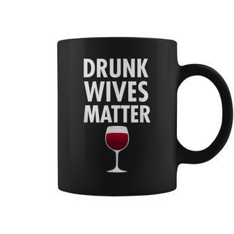 Drunk Wives Matter Wife Wine Drinking Coffee Mug - Seseable