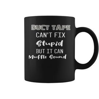 Dt Duct Tape Cant Fix Stupid But It Can Muffle Sound Funny Coffee Mug | Mazezy