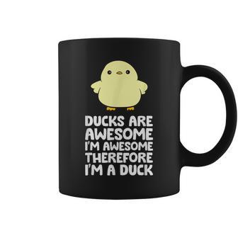 Ducks Are Awesome Im Awesome Therefore Im A Duck Coffee Mug - Monsterry