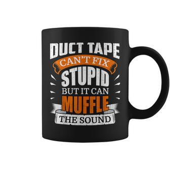 Duct Tape Cant Fix Stupid Funny Quotes Gifts Coffee Mug | Mazezy