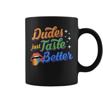 Dudes Just Taste Better Funny Cute Sexy Gay Pride Rainbow Coffee Mug | Mazezy