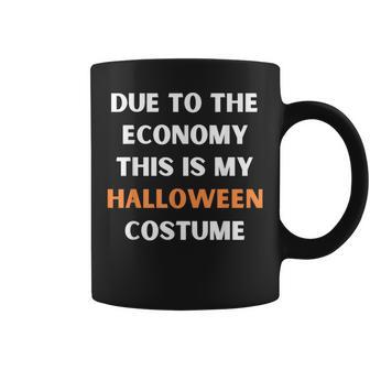 Due To The Economy This Is My Halloween Costume Coffee Mug - Thegiftio UK