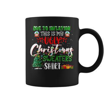 Due To Inflation This Is My Ugly Christmas Sweaters Coffee Mug - Seseable