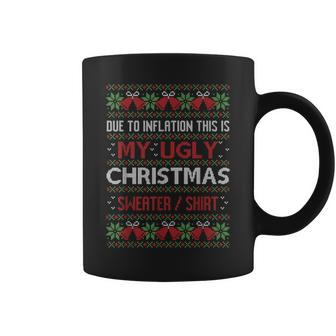 Due To Inflation This Is Ugly Christmas Sweaters Fun Coffee Mug - Seseable