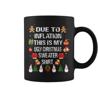 Due To Inflation This Is My Ugly Sweater For Christmas Coffee Mug - Seseable