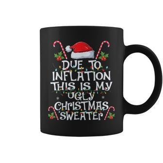 Due To Inflation This Is My Ugly Sweater For Christmas Xmas Coffee Mug - Monsterry CA
