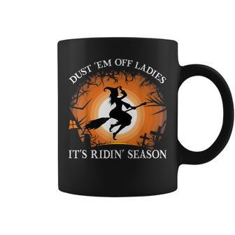 Dust 'Em Off Ladies It's Ridin' Season Witch Halloween Coffee Mug - Seseable