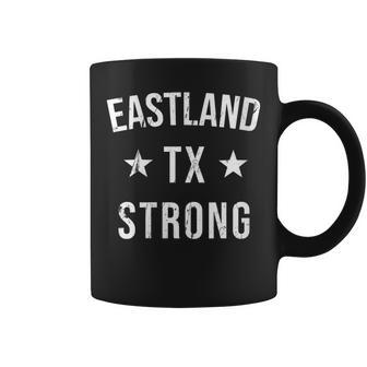 Eastland Tx Strong Hometown Souvenir Vacation Texas Coffee Mug | Mazezy