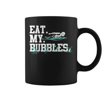 Eat My Bubbles Swimming For Swimmer Swim Team Coffee Mug | Mazezy