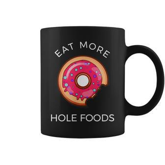 Eat More Hole Foods Donut Funny Pun Coffee Mug - Thegiftio UK