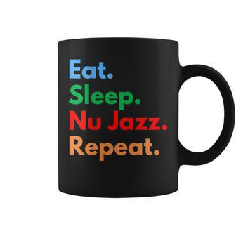 Eat Sleep Nu Jazz Repeat For Nu Jazz Music Lovers Coffee Mug | Mazezy