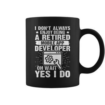 Enjoy Being A Retired Mobile App Developer Coffee Mug | Mazezy