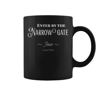 Enter By The Narrow Gate Bible Verse Jesus Coffee Mug | Mazezy